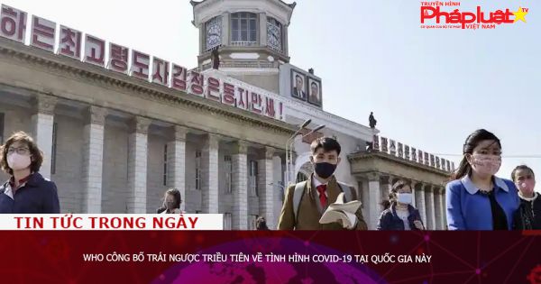 WHO công bố trái ngược Triều Tiên về tình hình Covid-19 tại quốc gia này