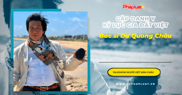 Talkshow Người Việt Năm Châu: Gặp Danh y, kỷ lục gia Đất Việt, Bác sĩ Dư Quang Châu (Kỳ 1)