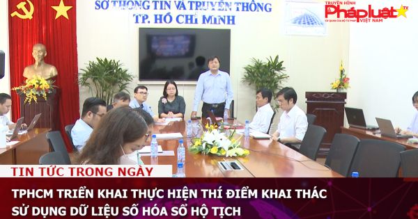 TPHCM triển khai thực hiện thí điểm khai thác, sử dụng dữ liệu số hóa sổ hộ tịch