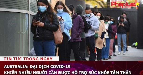 Australia: Đại dịch Covid-19 khiến nhiều người cần được hỗ trợ sức khỏe tâm thần