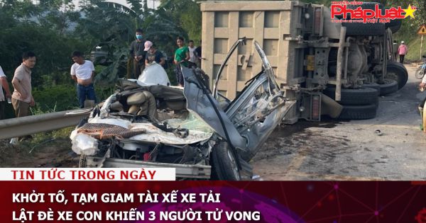 Khởi tố, tạm giam tài xế xe tải lật đè xe con khiến 3 người tử vong