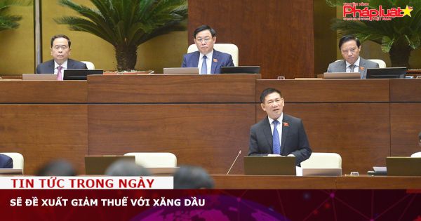 Sẽ đề xuất giảm thuế với xăng dầu