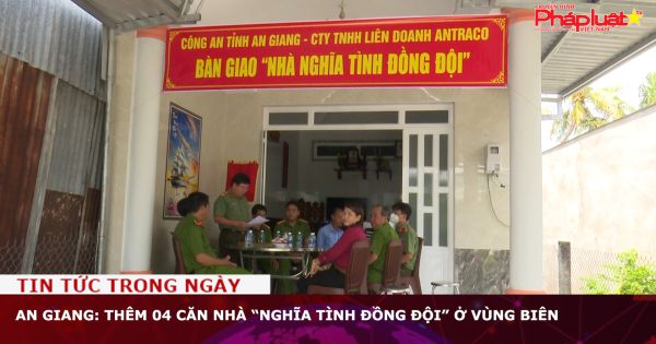 An Giang: Thêm 04 căn nhà “Nghĩa tình đồng đội” ở vùng biên