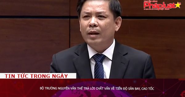 Bộ trưởng Nguyễn Văn Thể trả lời chất vấn về tiến độ sân bay, cao tốc