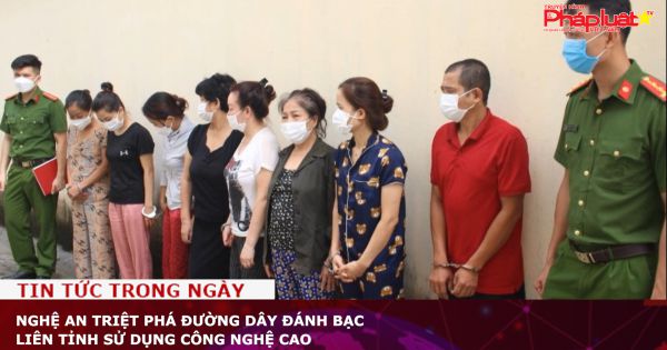 Nghệ An Triệt phá đường dây đánh bạc liên tỉnh sử dụng công nghệ cao
