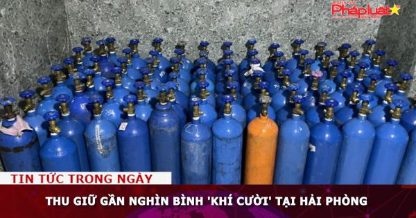 Thu giữ gần nghìn bình 'khí cười' tại Hải Phòng