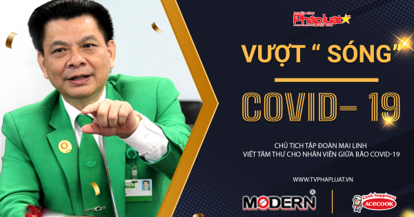 Họ đã Vượt Sóng Covid-19 như thế nào? Chủ tịch Tập đoàn Mai Linh viết Tâm thư cho nhân viên giữa bão Covid-19