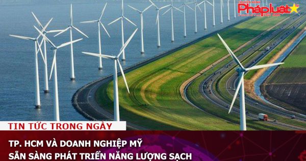 TP. HCM và doanh nghiệp Mỹ sẵn sàng phát triển năng lượng sạch