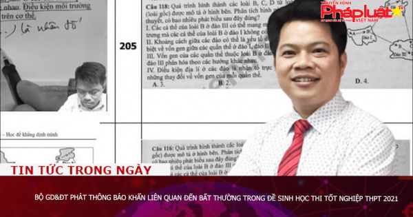 Bộ GD&ĐT phát thông báo khẩn liên quan đến bất thường trong đề Sinh học thi tốt nghiệp THPT 2021