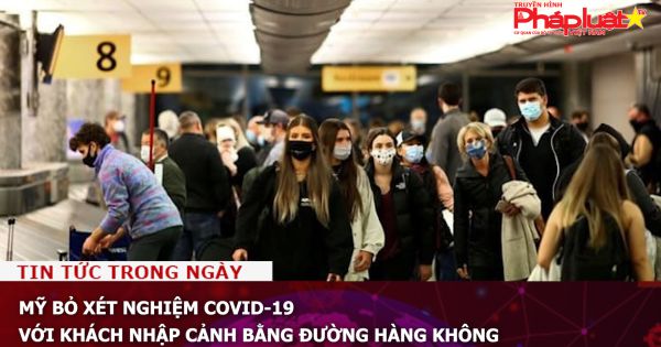 Mỹ bỏ xét nghiệm COVID-19 với khách nhập cảnh bằng đường hàng không
