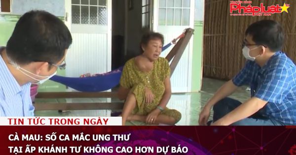 Cà Mau: Số ca mắc ung thư tại ấp Khánh Tư không cao hơn dự báo