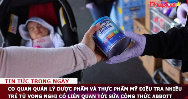 Cơ quan Quản lý Dược phẩm và Thực phẩm Mỹ điều tra nhiều trẻ tử vong nghi có liên quan tới sữa công thức Abbott