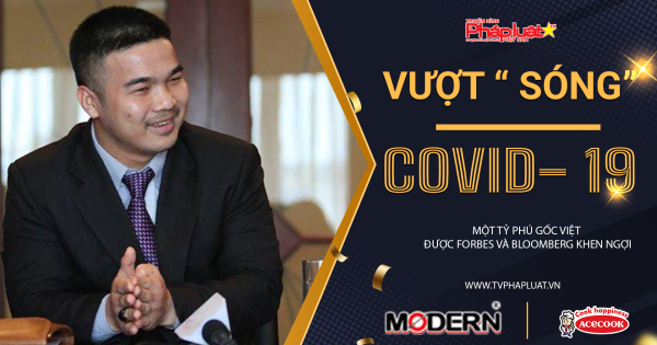 Họ đã Vượt Sóng Covid-19 như thế nào? Một tỷ phú gốc Việt được Forbes và Bloomberg khen ngợi