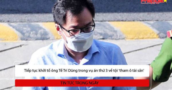 Tiếp tục khởi tố ông Tề Trí Dũng trong vụ án thứ 3 về tội 'tham ô tài sản'