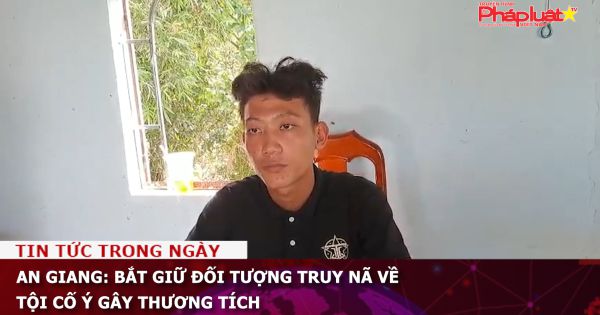 An Giang: Bắt giữ đối tượng truy nã về tội cố ý gây thương tích