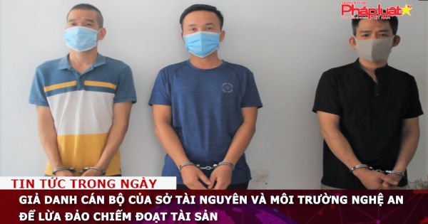 Giả danh cán bộ của Sở Tài nguyên và môi trường Nghệ An để lừa đảo chiếm đoạt tài sản