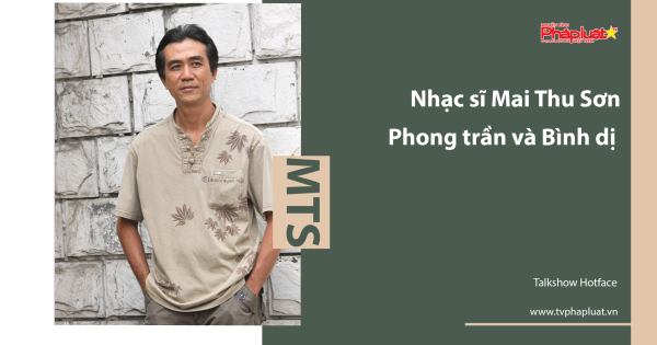 Talkshow Hotface: Nhạc sĩ Mai Thu Sơn-Phong trần và Bình dị