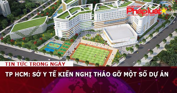 TP HCM: Sở Y tế kiến nghị tháo gỡ một số dự án