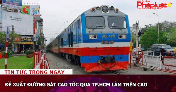 Đề xuất đường sắt cao tốc qua TP.HCM làm trên cao