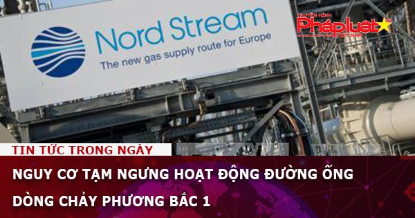 Nguy cơ tạm ngưng hoạt động đường ống Dòng chảy phương Bắc 1