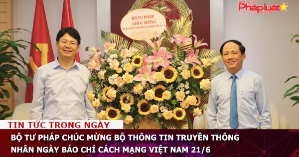 Bộ Tư pháp chúc mừng Bộ Thông tin Truyền thông nhân Ngày Báo chí Cách mạng Việt Nam 21/6