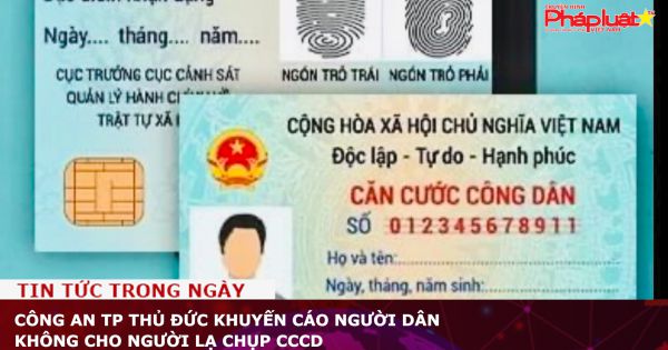 Công an TP Thủ Đức khuyến cáo người dân không cho người lạ chụp CCCD