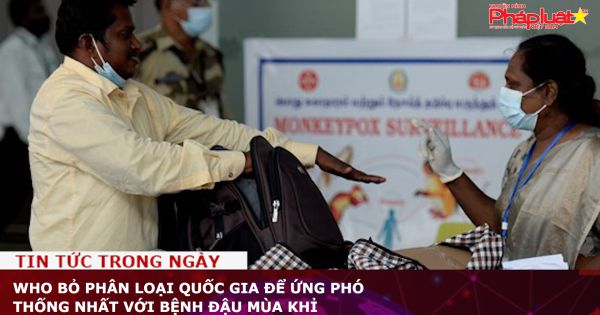 WHO bỏ phân loại quốc gia để ứng phó thống nhất với bệnh đậu mùa khỉ