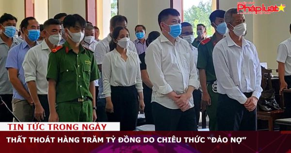 Thất thoát hàng trăm tỷ đồng do chiêu thức “đảo nợ”