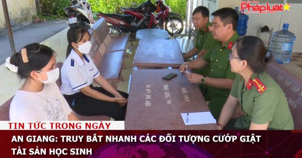 An Giang: Truy bắt nhanh các đối tượng cướp giật tài sản học sinh