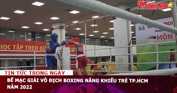 Bế mạc Giải vô địch boxing năng khiếu trẻ TP.HCM năm 2022