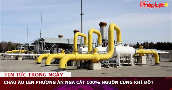 Châu Âu lên phương án khi Nga cắt 100% nguồn cung khí đốt