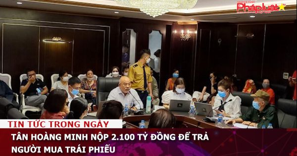 Tân Hoàng Minh nộp 2.100 tỷ đồng để trả người mua trái phiếu