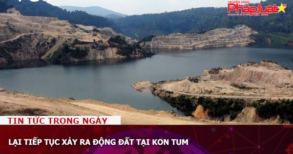 Lại tiếp tục xảy ra động đất tại Kon Tum