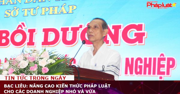 Bạc Liêu: Nâng cao kiến thức pháp luật cho các doanh nghiệp nhỏ và vừa