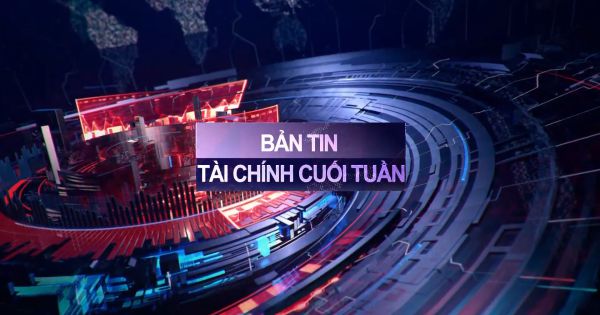 Bản tin tài chính cuối tuần (20/06 - 24/06)