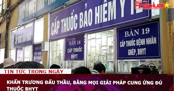 Khẩn trương đấu thầu, bằng mọi giải pháp cung ứng đủ thuốc BHYT
