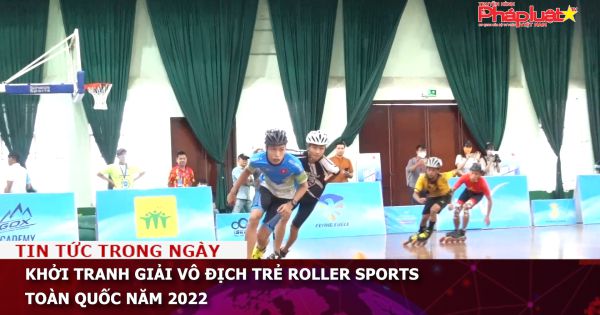 Khởi tranh giải vô địch trẻ Roller sports toàn quốc năm 2022