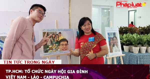 TP.HCM: Tổ chức ngày hội gia đình Việt Nam - Lào - Campuchia