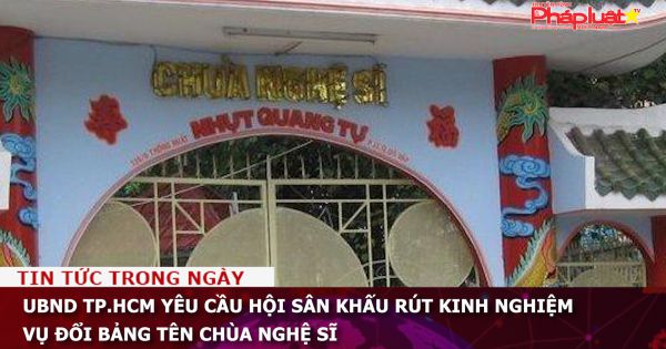 UBND TP.HCM yêu cầu Hội Sân khấu rút kinh nghiệm vụ đổi bảng tên Chùa Nghệ sĩ