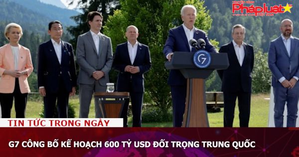 G7 công bố kế hoạch 600 tỷ USD đối trọng Trung Quốc