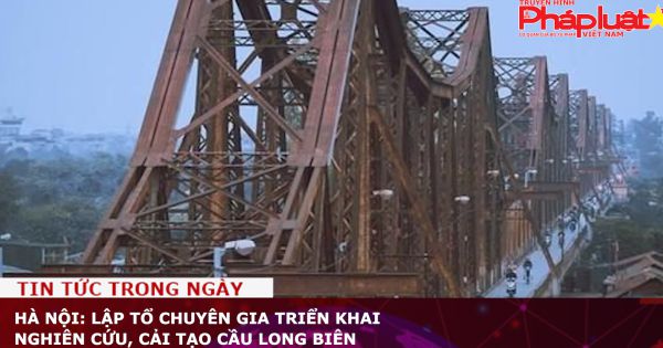 Hà Nội: Lập Tổ chuyên gia triển khai nghiên cứu, cải tạo cầu Long Biên