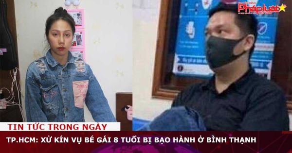 TP.HCM: Xử kín vụ bé gái 8 tuổi bị bạo hành ở Bình Thạnh