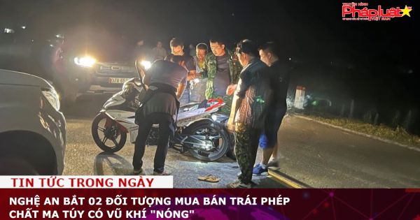 Nghệ An Bắt 02 đối tượng mua bán trái phép chất ma túy có vũ khí 
