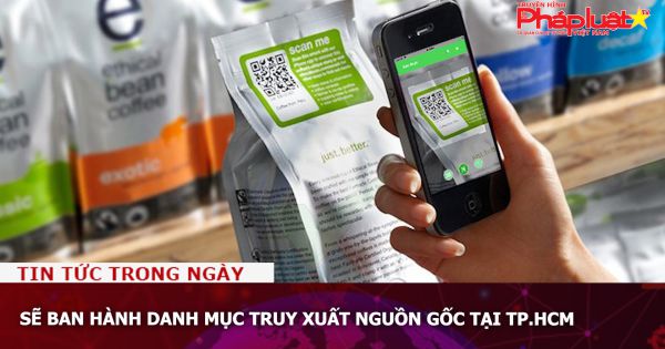 Sẽ ban hành danh mục truy xuất nguồn gốc tại TP.HCM