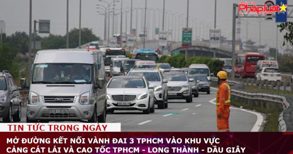 Mở đường kết nối Vành đai 3 TPHCM vào khu vực cảng Cát Lái và cao tốc TPHCM - Long Thành - Dầu Giây
