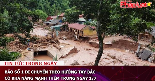 Bão số 1 di chuyển theo hướng Tây Bắc, có khả năng mạnh thêm trong ngày 1/7