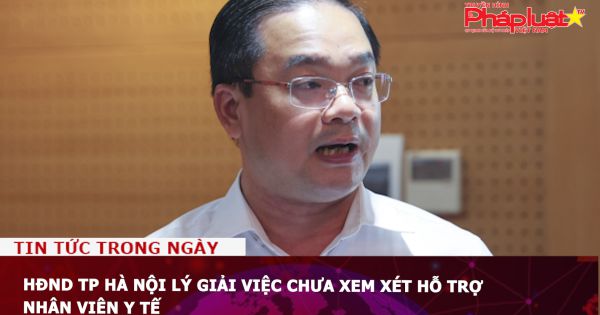 HĐND TP Hà Nội lý giải việc chưa xem xét hỗ trợ nhân viên y tế