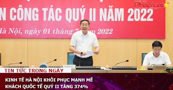Kinh tế Hà Nội khôi phục mạnh mẽ, khách quốc tế quý II tăng 374%