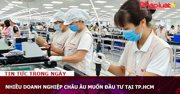 Nhiều doanh nghiệp châu u muốn đầu tư tại TP.HCM