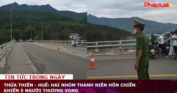 Thừa Thiên - Huế: Hai nhóm thanh niên hỗn chiến khiến 5 người thương vong